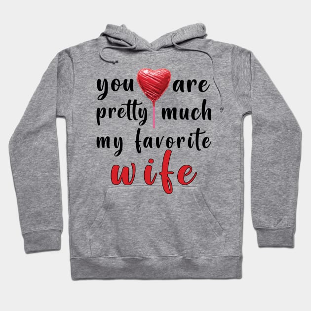 You Are Pretty Much My Favorite Wife Hoodie by ArticArtac